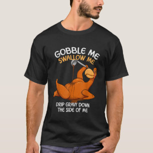 Gobble me Swallow me Thanksgiving Turkey Gravy WAP T-shirt