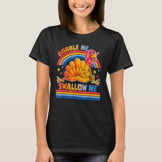 Gobble Me Swallow me Thanksgiving Turkey T-shirt (Voorkant)