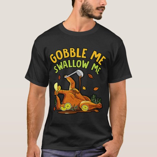 Gobble me Swallow me Turkey Autumn Thanksgiving T-shirt (Voorkant)