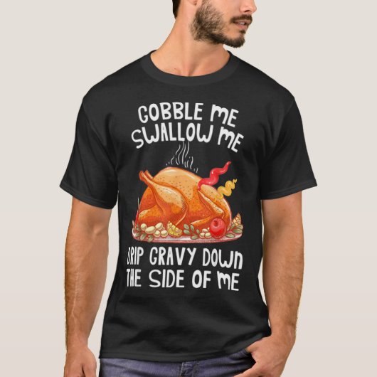 Gobble me Swallow me Turkey Thanksgiving Mask Shir T-shirt (Voorkant)