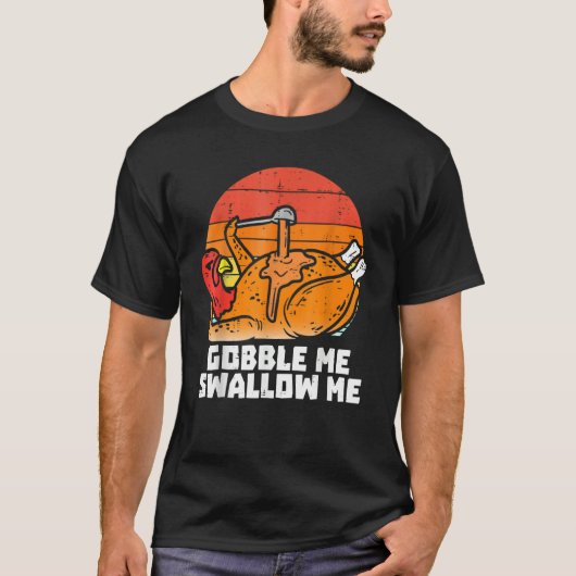 Gobble Me Swallow Me  Turkey Thanksgiving Retro Vi T-shirt (Voorkant)