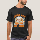 Gobble Now Nap Later Thanksgiving is onofficieel M T-shirt (Voorkant)