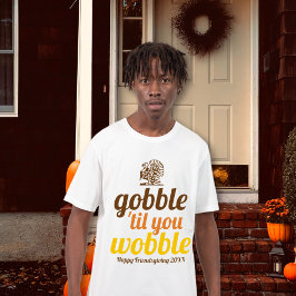 Gobble 'til je wiebelen grappige herfst Friendsgiv T-shirt