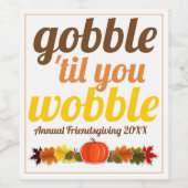 Gobble 'til je wiebelen grappige herfst Friendsgiv Wijn Etiket (Enkel label)