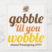 Gobble 'til je wiebelen grappige herfst Friendsgiv Wijn Etiket (Enkel label)