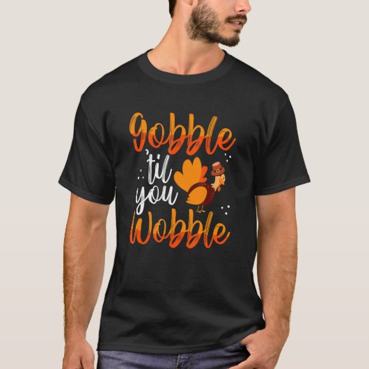 Gobble Til je wiebelt de trottoir van Turkije T-shirt (Voorkant)