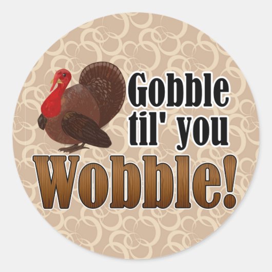 Gobble til je Wobble Funny Thanksgiving Ronde Sticker (Voorkant)