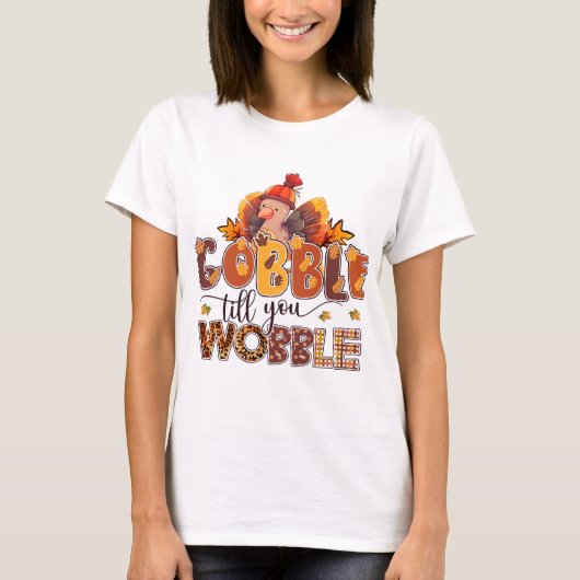 Gobble til je Wobble Funny Thanksgiving T-shirt (Voorkant)