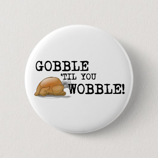 Gobble Til je Wobble! Ronde Button 5,7 Cm (Voorkant)