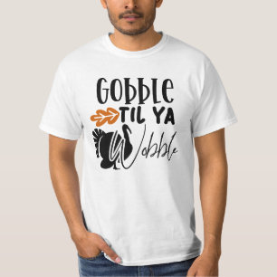 Gobble Til Ya Wobble, Funny Friendsgiving T-shirt