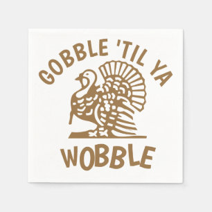 Gobble Til Ya Wobble Thanksgiving Servet