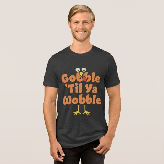 Gobble 'Til Ya Wobble | THANKSGIVING Tri-Blend Shirt (Voorkant volledig)