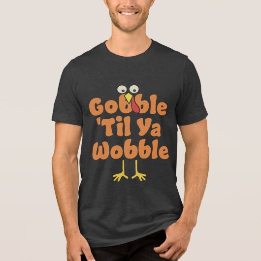 Gobble 'Til Ya Wobble | THANKSGIVING Tri-Blend Shirt (Voorkant)