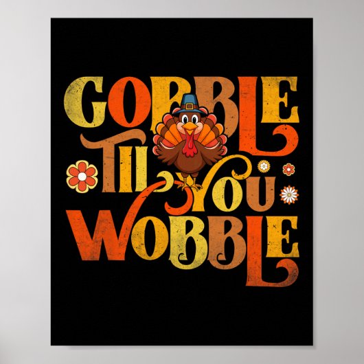Gobble Til You Wobble Cute Turkey Face Fun Thanksg Poster (Voorkant)