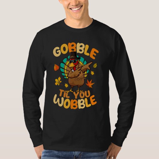 Gobble Til You Wobble Dabbing Turkey Pilgrim Thank T-shirt (Voorkant)