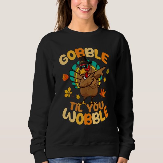 Gobble Til You Wobble Dabbing Turkey Pilgrim Thank Trui (Voorkant)