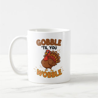 Gobble 'Til You Wobble – Funny Thanksgiving Turkey Koffiemok