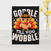 Gobble Til You Wobble Funny Turkey Thanksgiving Da Kaart (Gele Bloem)