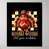 Gobble Til You Wobble Funny Turkey Thanksgiving Da Poster (Voorkant)