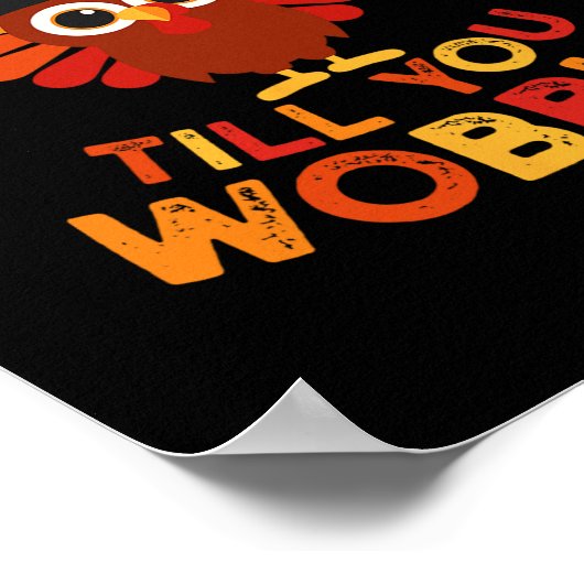 Gobble Til You Wobble Funny Turkey Thanksgiving Da Poster (Hoek)