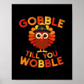 Gobble Til You Wobble Funny Turkey Thanksgiving Da Poster (Voorkant)