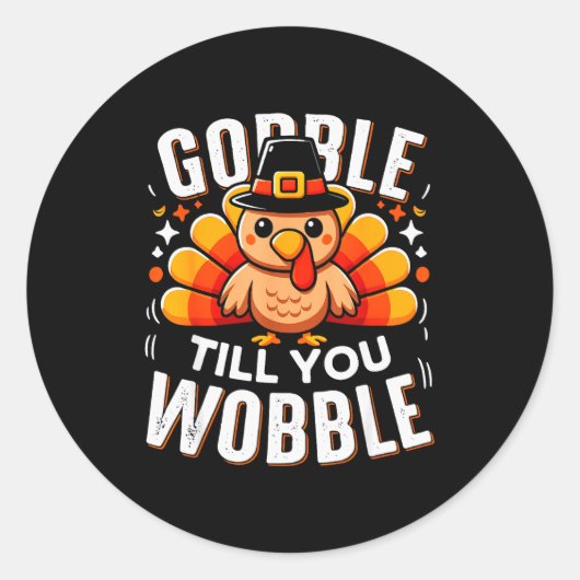 Gobble Til You Wobble Funny Turkey Thanksgiving Da Ronde Sticker (Voorkant)