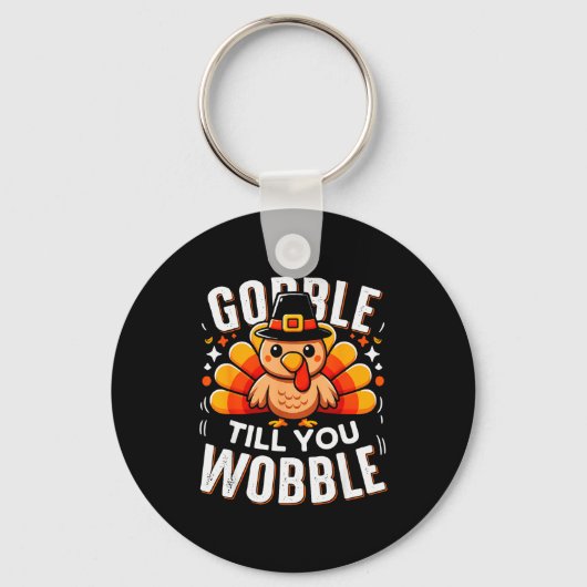 Gobble Til You Wobble Funny Turkey Thanksgiving Da Sleutelhanger (Voorkant)