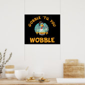 Gobble Til you Wobble Funny Turkey Thanksgiving Poster (Keuken)