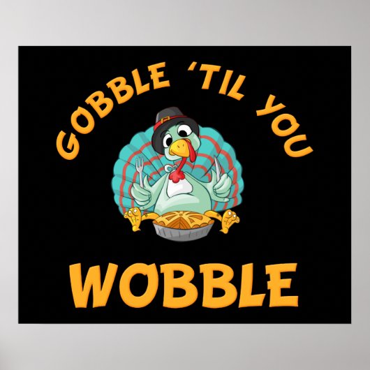 Gobble Til you Wobble Funny Turkey Thanksgiving Poster (Voorkant)