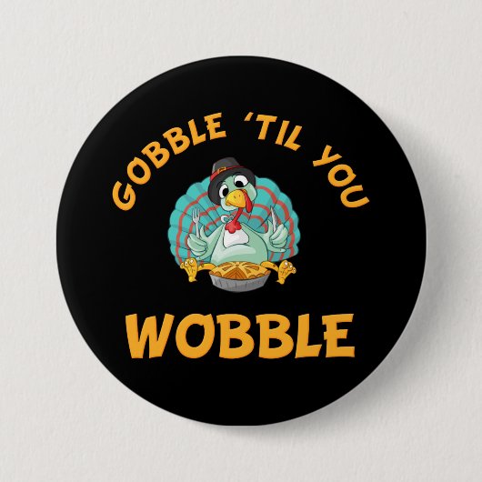 Gobble Til you Wobble Funny Turkey Thanksgiving Ronde Button 7,6 Cm (Voorkant)