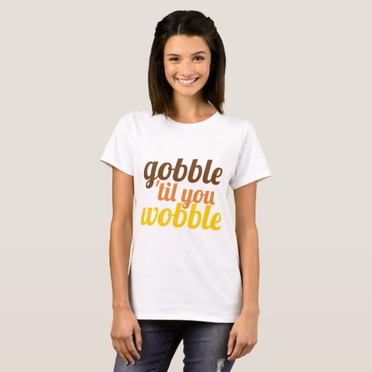 Gobble 'til you wobble grappig Vriendschapsgeven T-shirt (Voorkant volledig)