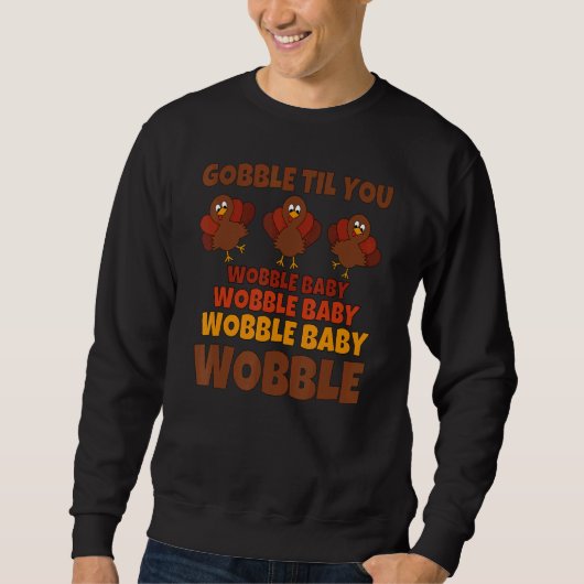Gobble Til you wobble Happy Thanksgiving Day 8 Trui (Voorkant)