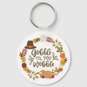 Gobble Til you Wobble Happy Thanksgiving Sleutelhanger