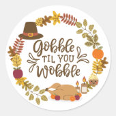 Gobble Til You Wobble Prettig Thanksgiving Ronde Sticker (Voorkant)
