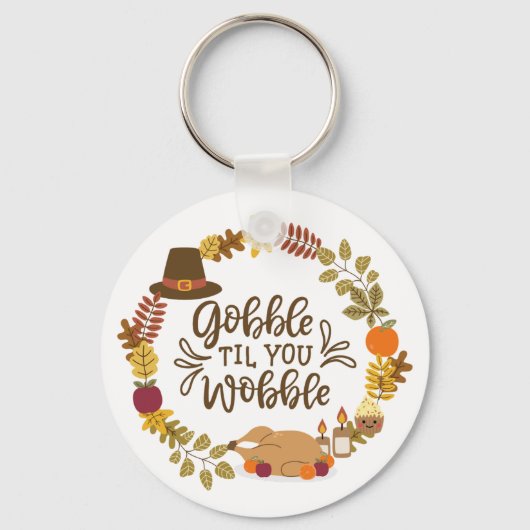 Gobble Til You Wobble Prettig Thanksgiving Sleutelhanger (Voorkant)