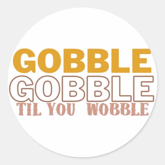 Gobble Til you Wobble Ronde Sticker (Voorkant)