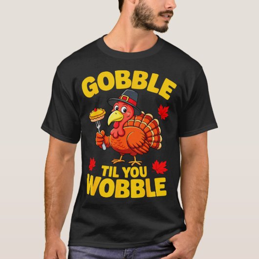 Gobble Til You Wobble Shirt Adult Kids Thanksgivin (Voorkant)