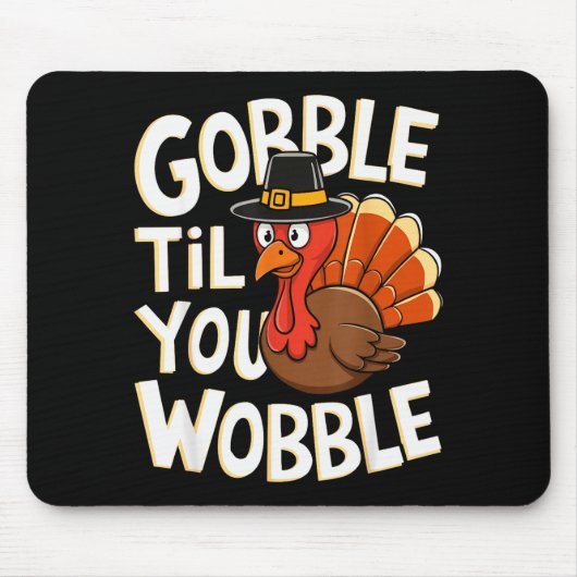 Gobble Til You Wobble Shirt Gobble Gobble Thanksgi Muismat (Voorkant)