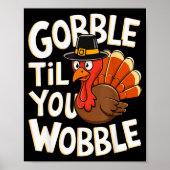 Gobble Til You Wobble Shirt Gobble Gobble Thanksgi Poster (Voorkant)