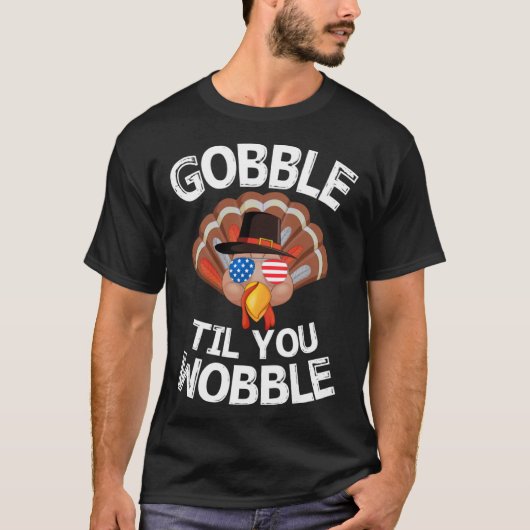 Gobble Til You Wobble Shirt Thanksgiving Turkey Ki (Voorkant)