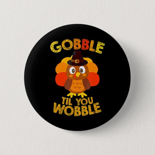 Gobble Til You Wobble Thanksgiving Boys Turkije Ronde Button 5,7 Cm (Voorkant)