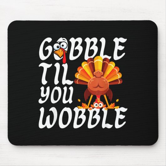 Gobble Til You Wobble Thanksgiving Christmas Men W Muismat (Voorkant)