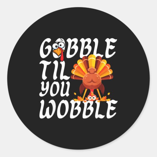 Gobble Til You Wobble Thanksgiving Christmas Men W Ronde Sticker (Voorkant)