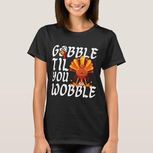Gobble Til You Wobble Thanksgiving Christmas Men W T-shirt (Voorkant)