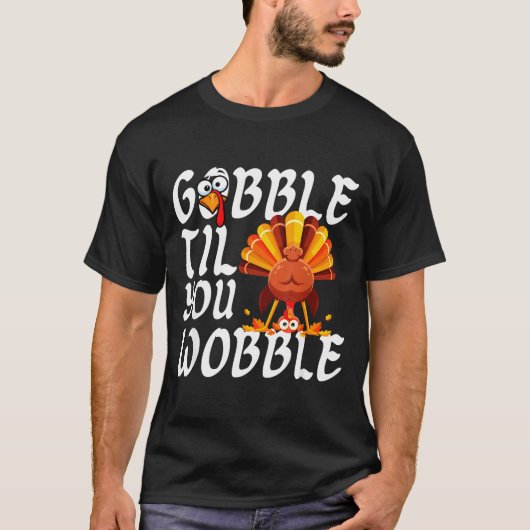 Gobble Til You Wobble Thanksgiving Christmas Men W T-shirt (Voorkant)