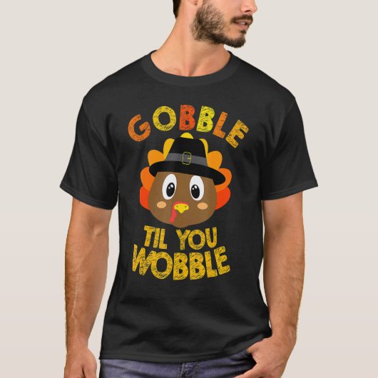 Gobble Til You Wobble Thanksgiving Day 1 T-shirt (Voorkant)
