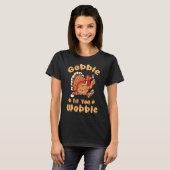 Gobble Til you Wobble Thanksgiving Day 1 T-shirt (Voorkant volledig)