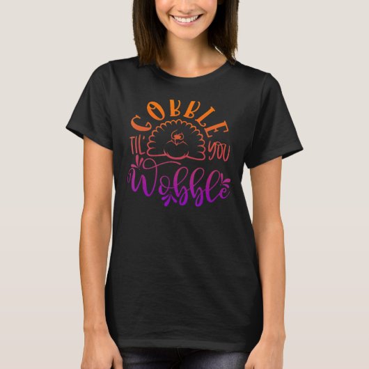 Gobble Til you Wobble Thanksgiving Day 5 T-shirt (Voorkant)