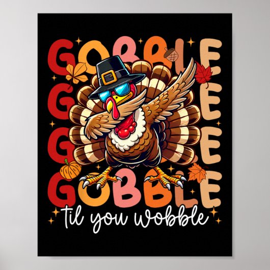 Gobble Til you Wobble Thanksgiving Day Dabbing Tur Poster (Voorkant)