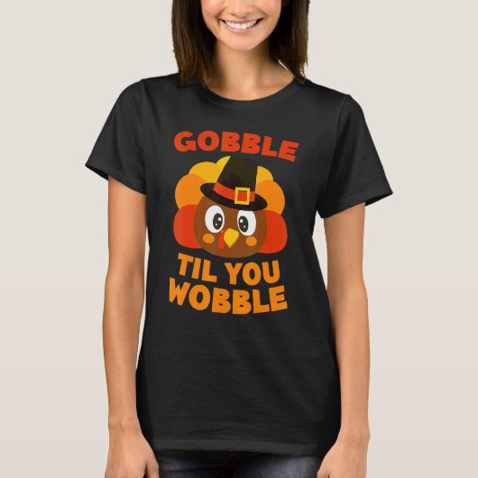 Gobble Til You Wobble  Thanksgiving Day T-shirt (Voorkant)